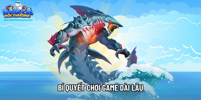 Bí quyết chơi game dài lâu