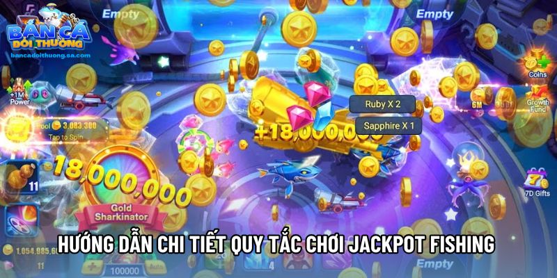 Hướng dẫn chi tiết quy tắc chơi Jackpot Fishing 
