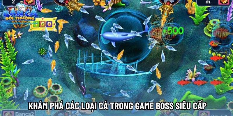Khám phá các loại cá trong game Boss siêu cấp