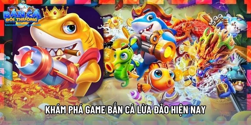 Khám phá game bắn cá lừa đảo hiện nay
