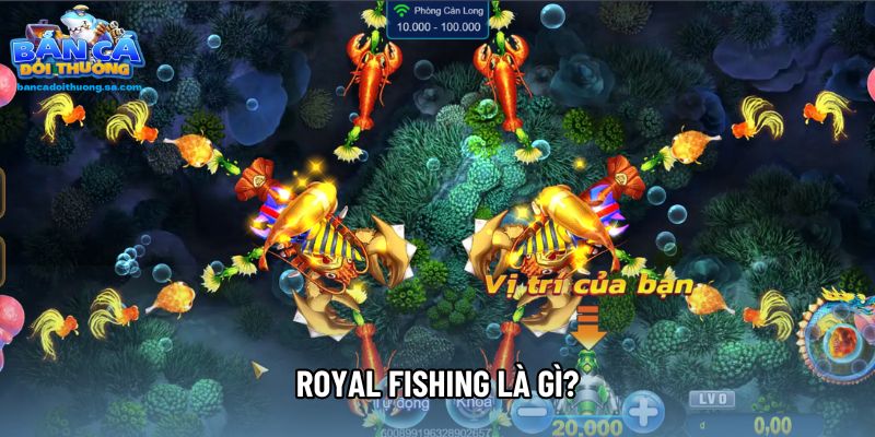 Royal Fishing là gì?