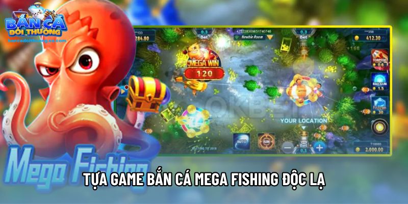 Tựa game bắn cá Mega Fishing độc lạ